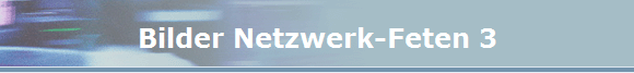 Bilder Netzwerk-Feten 3